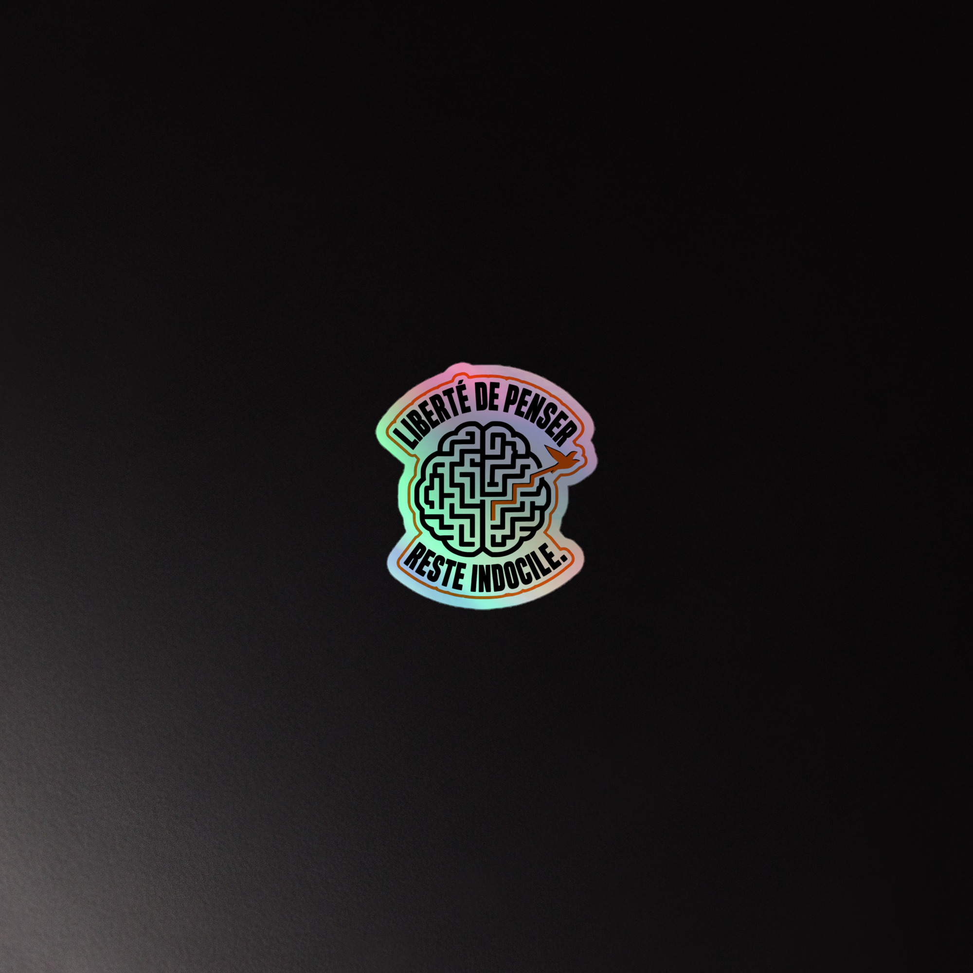 Sticker holographique « Liberté de penser – Reste indocile »