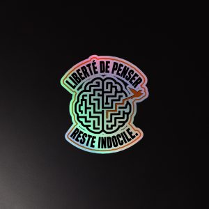 Sticker holographique "Liberté de penser - Reste indocile"