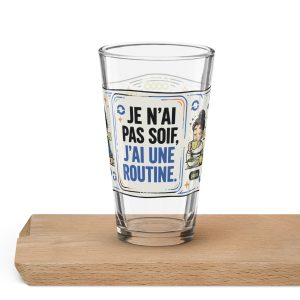 Verre pinte Je n’ai pas soif, j’ai une routine – Humour quotidien
